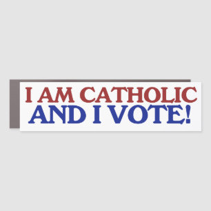 I am catholic and I vote Car Magnet
