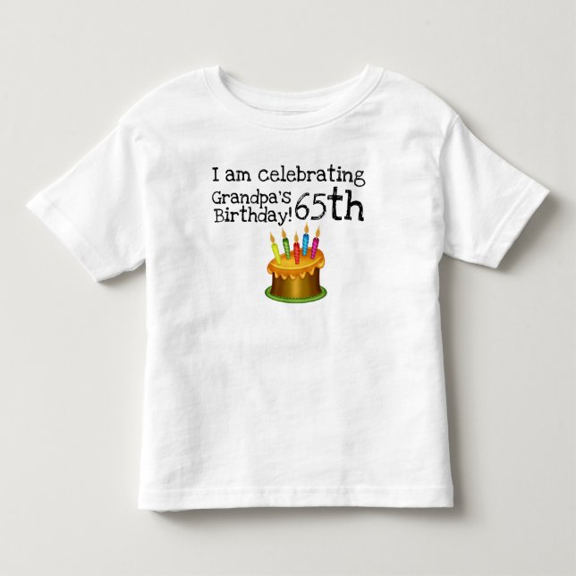 I am celebrating Grandpa's 65th birthday Toddler T-shirt (Front)