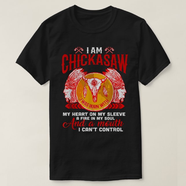 I Am Chickasaw Native Proud - Native American T-Shirt (Design Front)