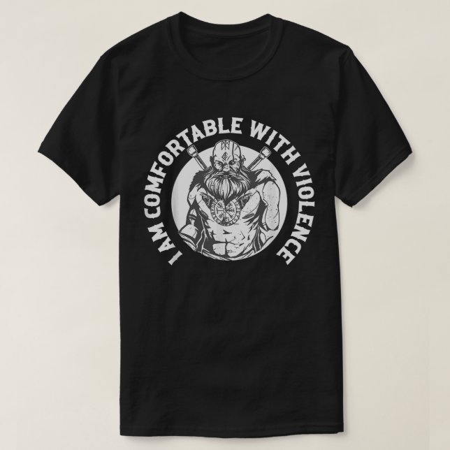 I Am Comfortable With Violence Viking Norse T-Shirt (Design Front)
