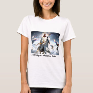 I am Coming on a White Horse T-Shirt