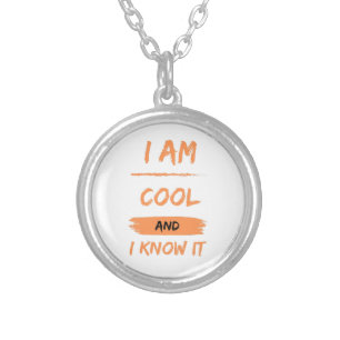 i am cool and i know it silver plated necklace