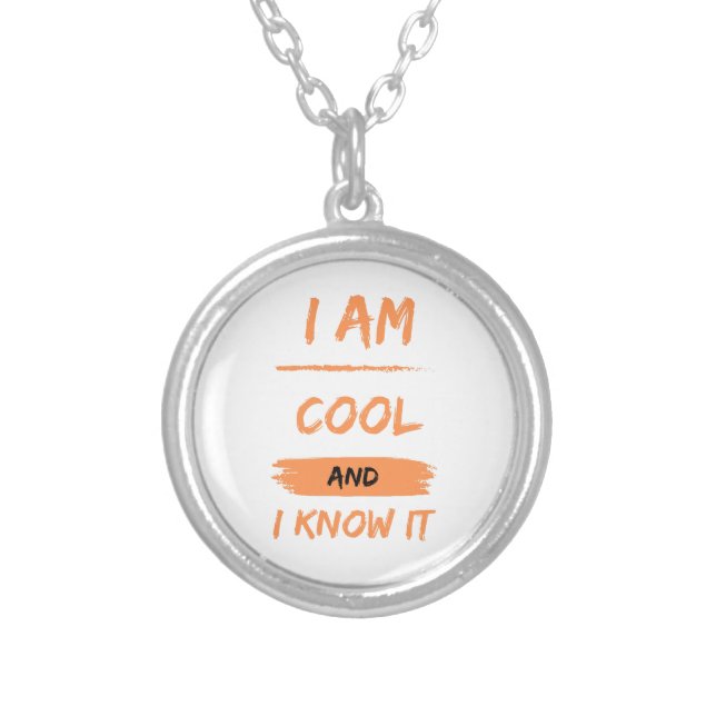 i am cool and i know it silver plated necklace (Front)