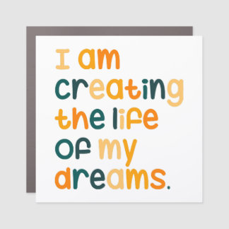 I am creating the life of my dreams  car magnet