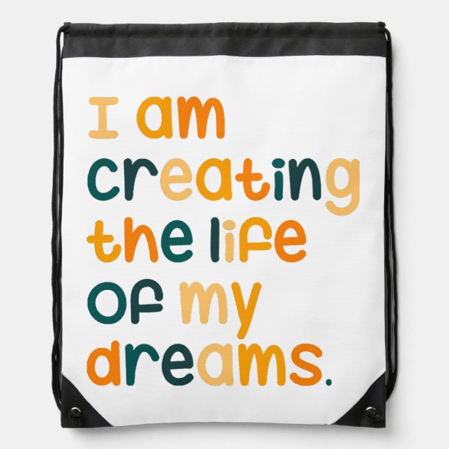 I am creating the life of my dreams  drawstring bag (Front)