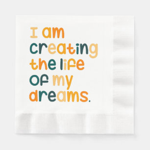 I am creating the life of my dreams  napkins