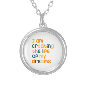 I am creating the life of my dreams  silver plated necklace