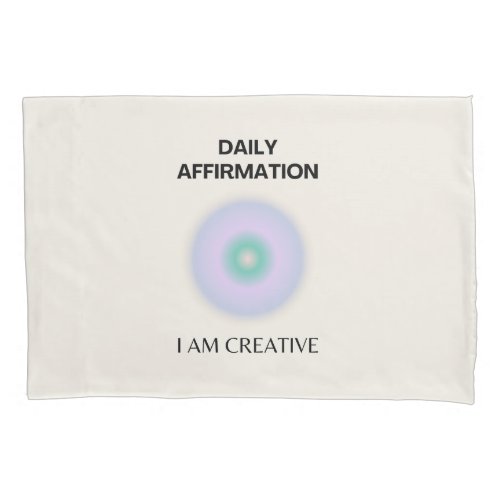 I am Creative Daily Affirmation Positive Pillow Case