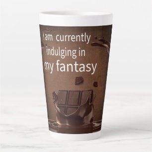 I Am Currently Indulging in My Fantasy Chocolate Latte Mug