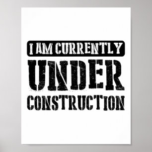 I Am Currently Under Construction -------. Poster