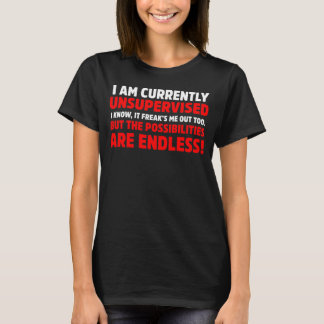 i am Currently Unsupervised Funny Mischief T-Shirt