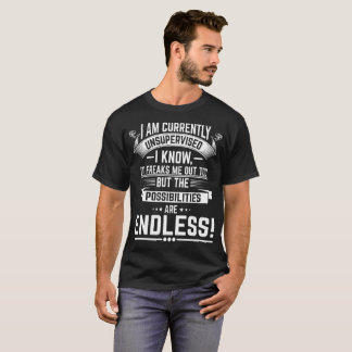 I am Currently Unsupervised - Funny Sarcastic T-Shirt