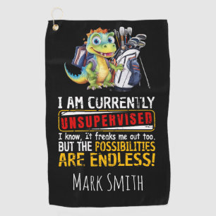 I Am Currently Unsupervised I Know It Dinosaur fun Golf Towel