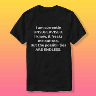 I am currently UNSUPERVISED T-Shirt