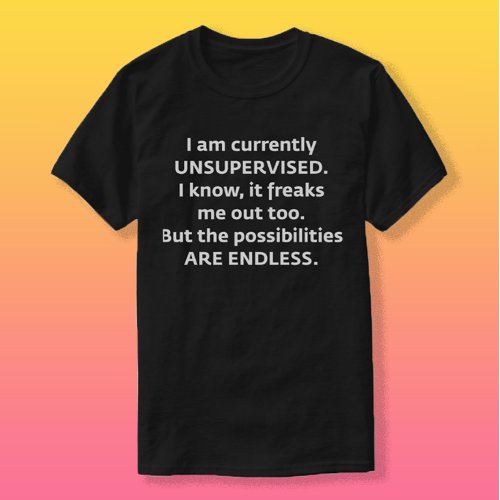 I am currently UNSUPERVISED T_Shirt
