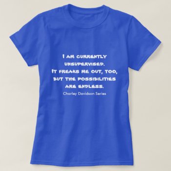 I Am Currently Unsupervised T-shirt by GrimGirlApparel at Zazzle