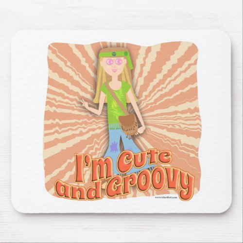 I Am Cute and Groovy Too Mouse Pad