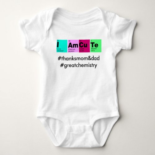 I Am CuTe greatchemistry Baby Bodysuit
