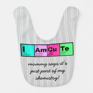 I am Cute; part of my chemistry! (gray) Baby Bib