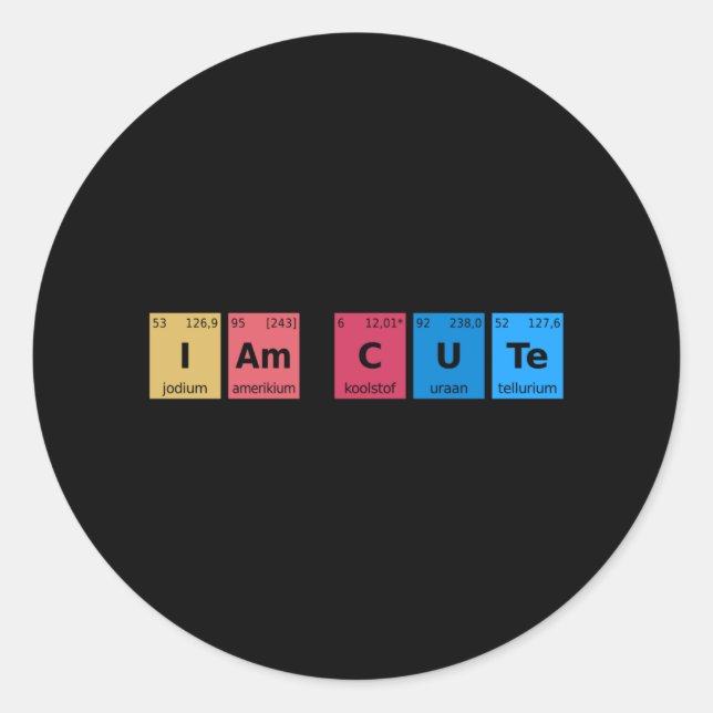 I am Cute Periodic Table Classic Round Sticker (Front)