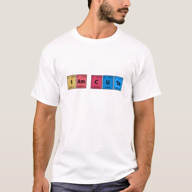 I am Cute Periodic Table T-Shirt (Front)