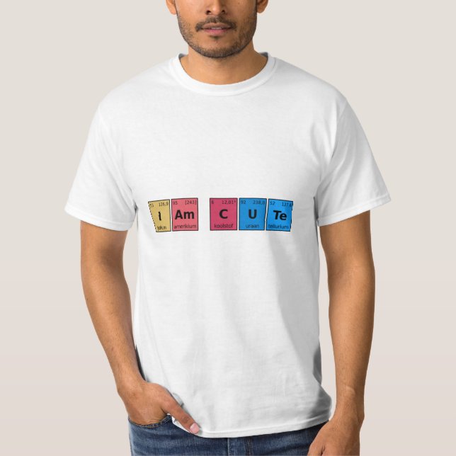I am Cute Periodic Table T-Shirt (Front)