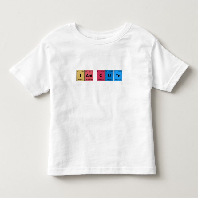 I am Cute Periodic Table Toddler T-shirt (Front)