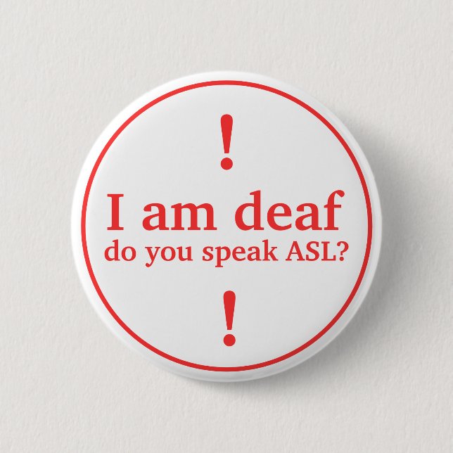 I Am Deaf Do You Speak ASL? Hearing Impaired Alert Button (Front)