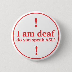 I Am Deaf Do You Speak ASL? Hearing Impaired Alert Button