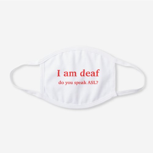 I am Deaf Hearing Impaired Do You Speak ASL Alert White Cotton Face Mask