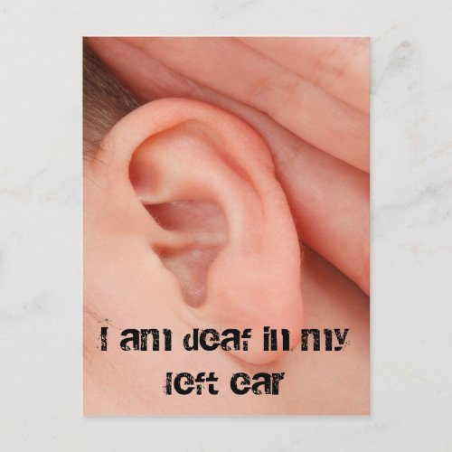 I Am Deaf in my Left Ear Postcard