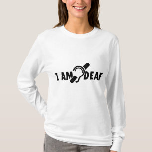 I am deaf. Limited hearing. Deaf, hearing-impaired T-Shirt
