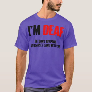 I am deaf T-Shirt