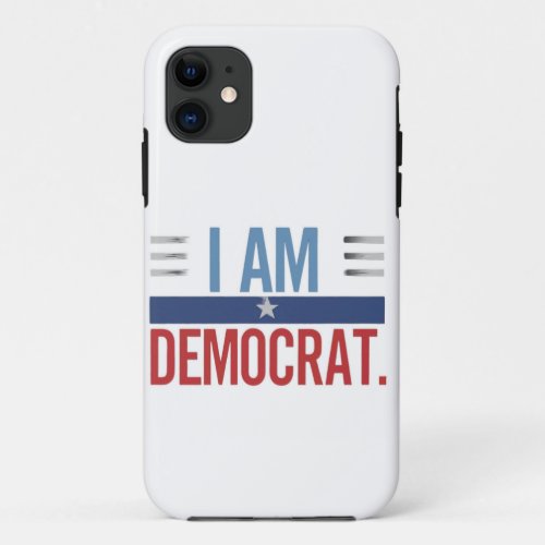 I am Democrat iPhone 11 Case