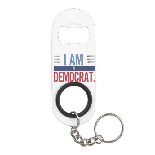 I am Democrat Keychain Bottle Opener