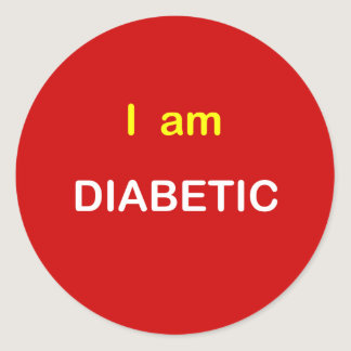 I am DIABETIC. Classic Round Sticker