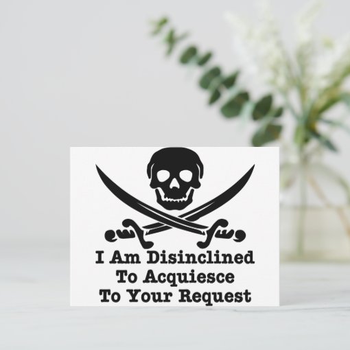 I Am Disinclined To Acquiesce To Your Request Postcard | Zazzle