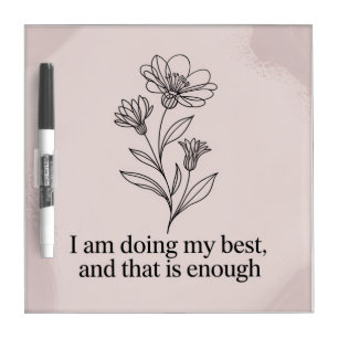 I Am Doing My Best, And That Is Enough Dry Erase Board