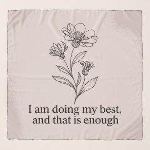 I Am Doing My Best, And That Is Enough Scarf