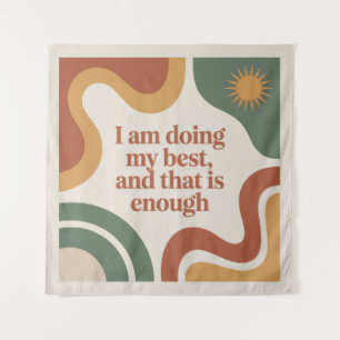 I Am Doing My Best, And That Is Enough Tapestry