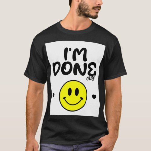 i am done ok  T_Shirt