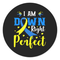 I Am Down Right Perfect Syndrome Awareness Family  Classic Round Sticker