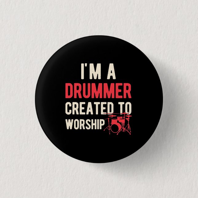 I Am Drummer Created To Worship Button (Front)