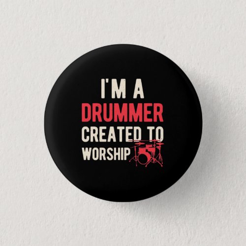 I Am Drummer Created To Worship Button