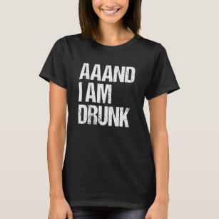 I Am Drunk Alcohol For Parties T-Shirt