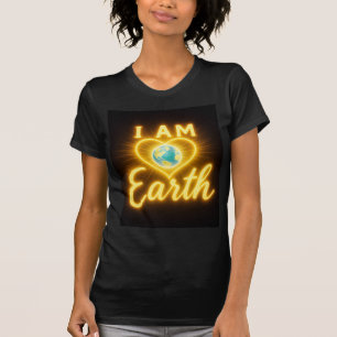 I AM Earth – Glowing Golden Earth Love Quote T-Shirt