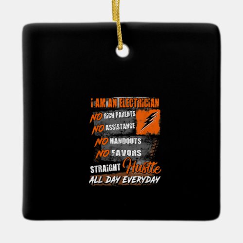 I Am Electrician Straight Hustle All Day Everyday Ceramic Ornament