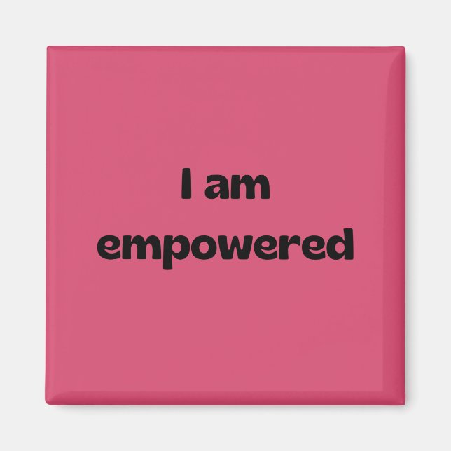I am empowered magnet (Front)