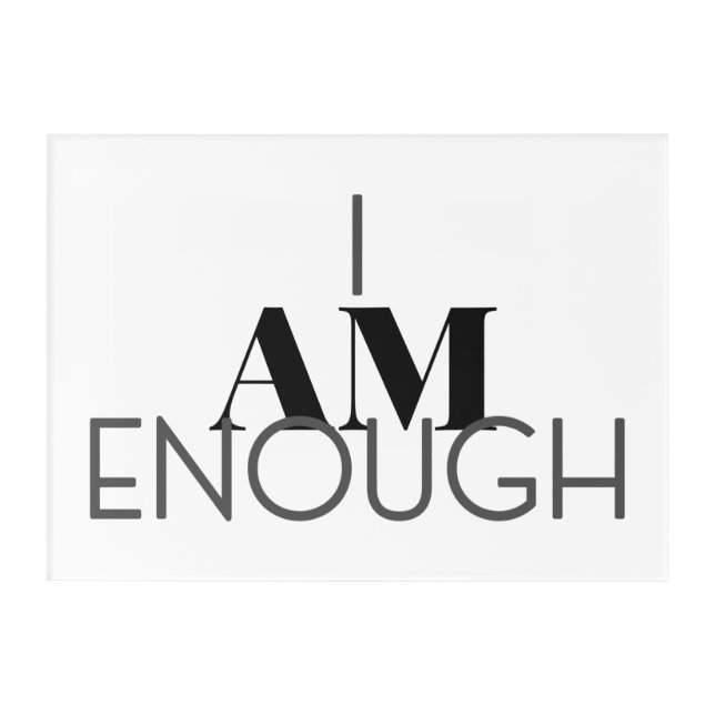 I Am Enough Acrylic Print (Front)