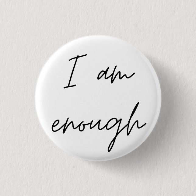 I Am Enough Button (Front)